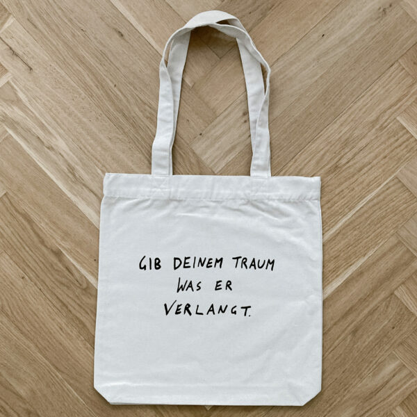 Tasche "Gib deinem Traum was er verlangt" white