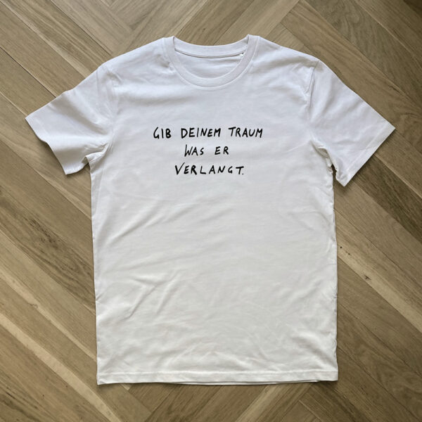 T-Shirt "Gib deinem Traum was er verlangt" white